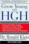 Grow Young with HGH: The Amazing Medically Proven Plan to Reverse Aging Grow Young with HGH: The Amazing Medically Proven Plan to Reverse Aging