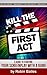 Kill the First Act: A guide to Starting Your Screenplay With a Bang