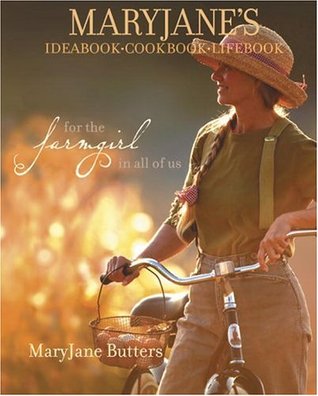 MaryJane's Ideabook, Cookbook, Lifebook: For the Farmgirl in All of Us (Hardcover)