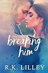 Breaking Him