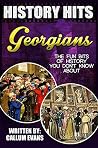 The Fun Bits Of History You Don't Know About GEORGIANS: Illustrated Fun Learning For Kids (History Hits Book 1)