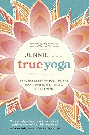 True Yoga: Practicing With the Yoga Sutras for Happiness & Spiritual Fulfillment (Paperback)