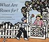 What Are Roses For? What Are Roses For?