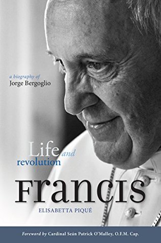 Pope Francis: Life and Revolution: A Biography of Jorge Bergoglio (Kindle Edition)