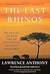 The Last Rhinos by Lawrence  Anthony
