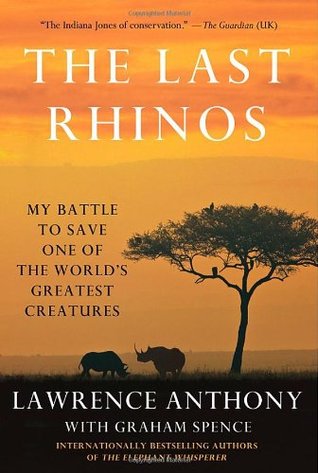 The Last Rhinos: My Battle to Save One of the World's Greatest Creatures (Hardcover)