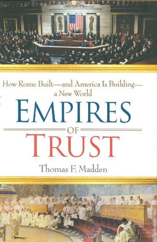 Empires of Trust: How Rome Built--and America Is Building--a New World (Hardcover)