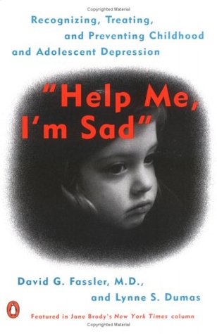 Help Me, I'm Sad: Recognizing, Treating, and Preventing Childhood and Adolescent Depression (Paperback)