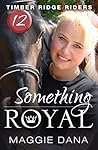 Something Royal by Maggie Dana