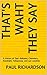 That's Waht They Say by Paul Richardson
