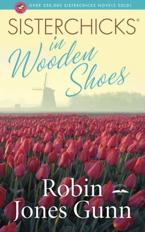 Sisterchicks in Wooden Shoes (Sisterchicks, #8)