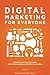 Digital Marketing for Everyone