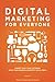 Digital Marketing for Everyone