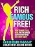 Rich, Famous, Free!: How to Have it All, Now. For the Driven Superwoman Who Just Won't Quit! (Being Superwoman Book 2)