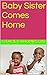 Baby Sister Comes Home (I'm...