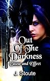 Out of the Darkness - A Psychological Thriller (Book One): Cause & Effect