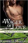 A Wager of Love by Katherine Marlowe A Wager of Love by Katherine Marlowe