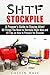 SHTF Stockpile: A Prepper's Guide to Staying Alive! 50 Things You Need to Stockpile Right Now and 10 Tips on How to Prepare for Disaster (Urban Prepper's Survival Guide)