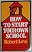 How to Start Your Own Schoo...