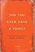 Did You Ever Have a Family