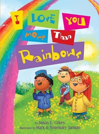 I Love You More Than Rainbows (Hardcover)