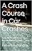 A Crash Course in Car Crashes by Robert Rushing