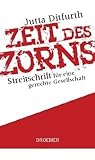 Zeit des Zorns: Streitschrift für eine gerechte Gesellschaft