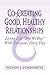 Co-Creating Good, Healthy Relationships: Living Life "The WeWay" With Everyone, Every Day