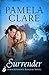 Surrender by Pamela Clare Surrender by Pamela Clare