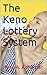 The Keno Lottery System by Hans A. Adhemar