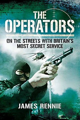 The Operators: On The Street with Britain's Most Secret Service (Kindle Edition)