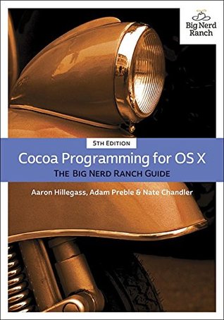 Cocoa Programming for OS X: The Big Nerd Ranch Guide (Big Nerd Ranch Guides)
