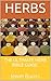 Herbs: The Ultimate Herb Bible Guide
