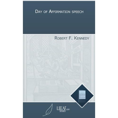 Day Of Affirmation Speech By Robert F Kennedy