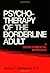 Psychotherapy Of The Borderline Adult by James F. Masterson