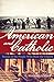 American and Catholic: Stor...