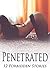 EROTICA: PENETRATED - 12 Forbidden Stories of Passionate First Times - Older Man Younger Woman Taboo Pregnancy Hot Alpha Romance Collection - Bad Boy Bundle Box Set - Age of Mature Seduction Story