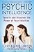Psychic Intelligence: Tune In and Discover the Power of Your Intuition