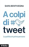 A colpi di tweet by Sara Bentivegna