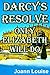 DARCY'S RESOLVE - ONLY ELIZABETH WILL DO