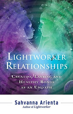 Lightworker Relationships: Creating Lasting and Healthy Bonds as an Empath (Paperback)