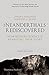 The Neanderthals Rediscovered: How Modern Science is Rewriting Their Story