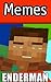 Minecraft Memes: Some of the Best Minecraft Memes right here!