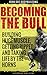 Becoming the Bull: Building huge muscle, getting ripped and taking life by the horns
