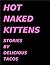Hot Naked Kittens by Delicious Tacos