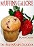 Muffins Galore by Donna Caesar