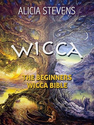 Wicca: The Beginners Wicca Bible (Kindle Edition)