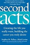 Second Acts: Creating the Life You Really Want, Building the Career You Truly Desire – A Step-by-Step Guide with Exercises and Action Plan to Change Careers and Start a Business