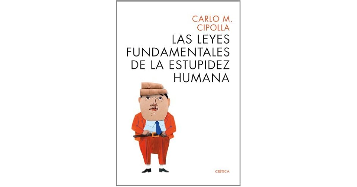 Las leyes fundamentales de la estupidez humana by Carlo M. Cipolla