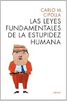 Las leyes fundamentales de la estupidez humana by Carlo M. Cipolla